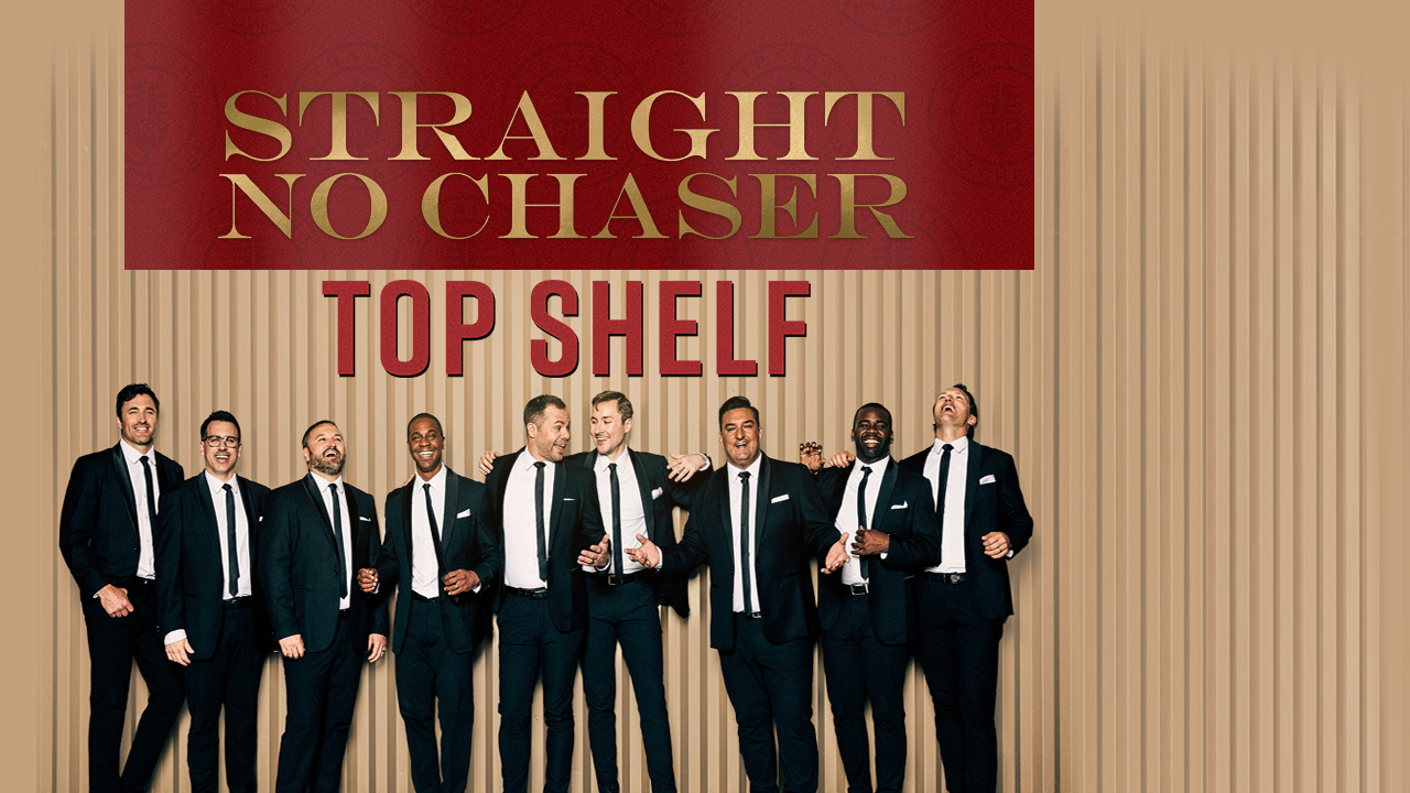 Straight No Chaser: Top Shelf Tour | Lied Center of Kansas